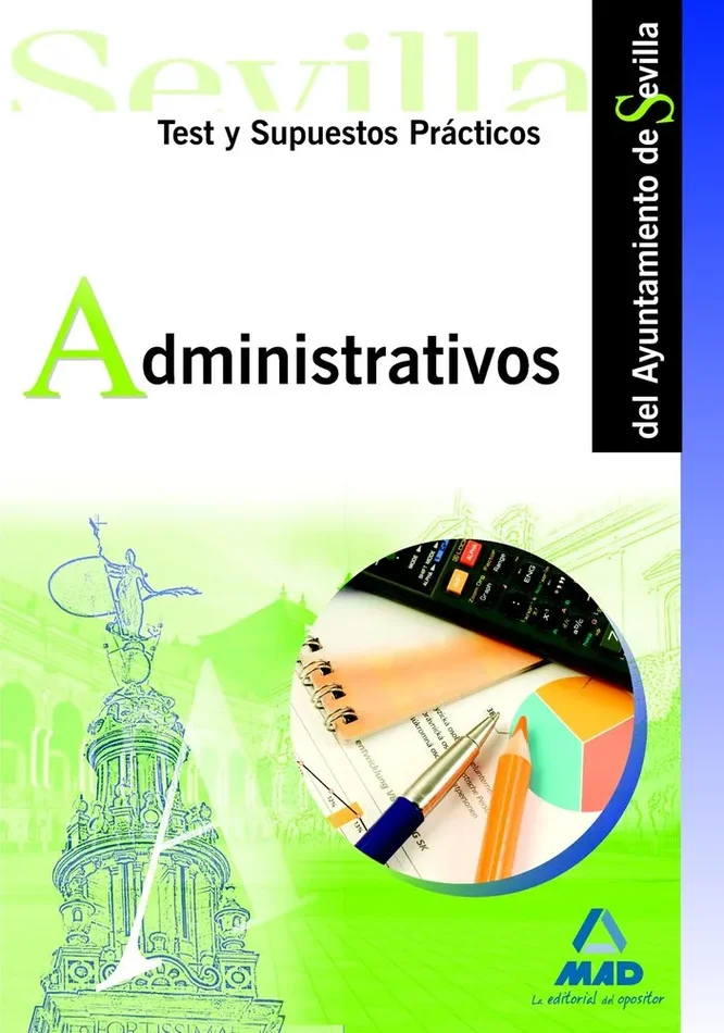 Administrativos del ayuntamiento de sevilla. Test y supuestos prácticos