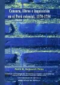 Censura, libros e inquisición en el Perú colonial, 1570-1754 (3)