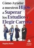Cómo ayudar a nuestro hijos a superar los estudios y elegir carrera