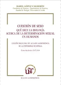 Cuestión de sexo. Qué dice la biología acerca de la determinación sexual en humanos