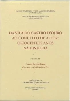 Da vila do Castro d´Ouro ao concello de Alfoz : oitocentos anos na historia