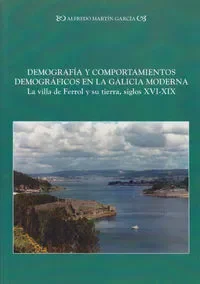 Demograf¡a y comportamientos demográficos en la Galicia moderna: la villa del Fe