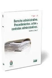 Derecho administrativo. procedimientos, actos y contratos adminis