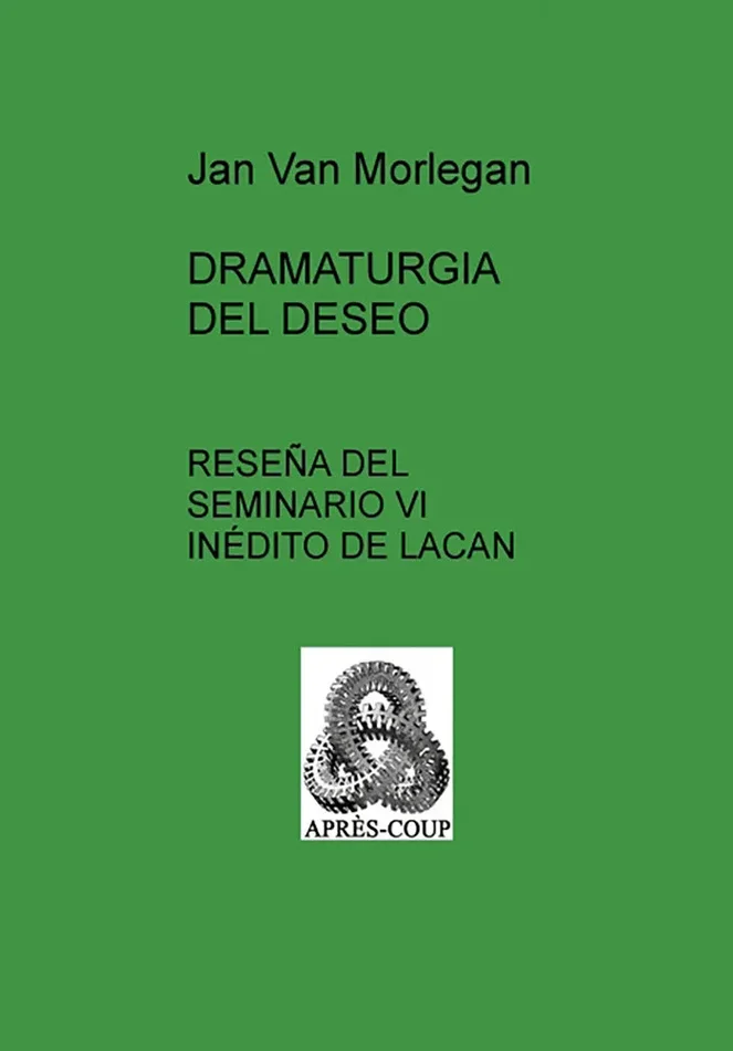 DRAMATURGIA DEL DESEO: Reseña del Seminario VI inédito de La