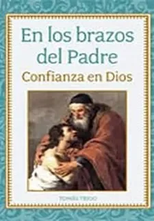 En los brazos del padre. confianza en dios