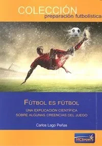 Fútbol es fútbol. Una explicación científica sobre creencias del juego