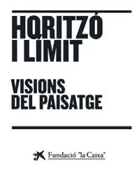 Horitzo i limit. visions del paisatge
