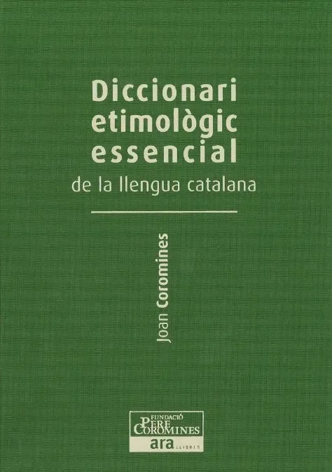 L´origen del nostre patrimoni lingüístic i cultural, mot a mot – VOLUM 1 (De la A a la D)
