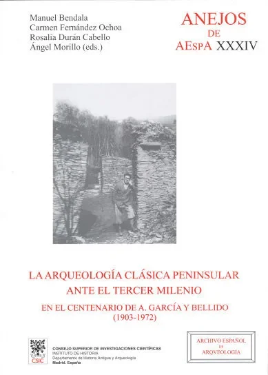 La Arqueología clásica peninsular ante el tercer milenio en el centenario de A. García y Bellido (1903-1972)