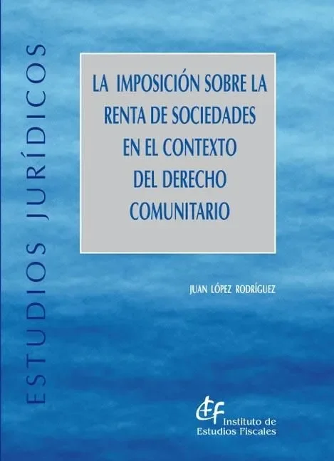 La imposición sobre la renta de sociedades en el contexto del Derecho comunitario