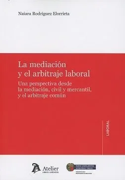 La mediación y el arbitraje laboral.