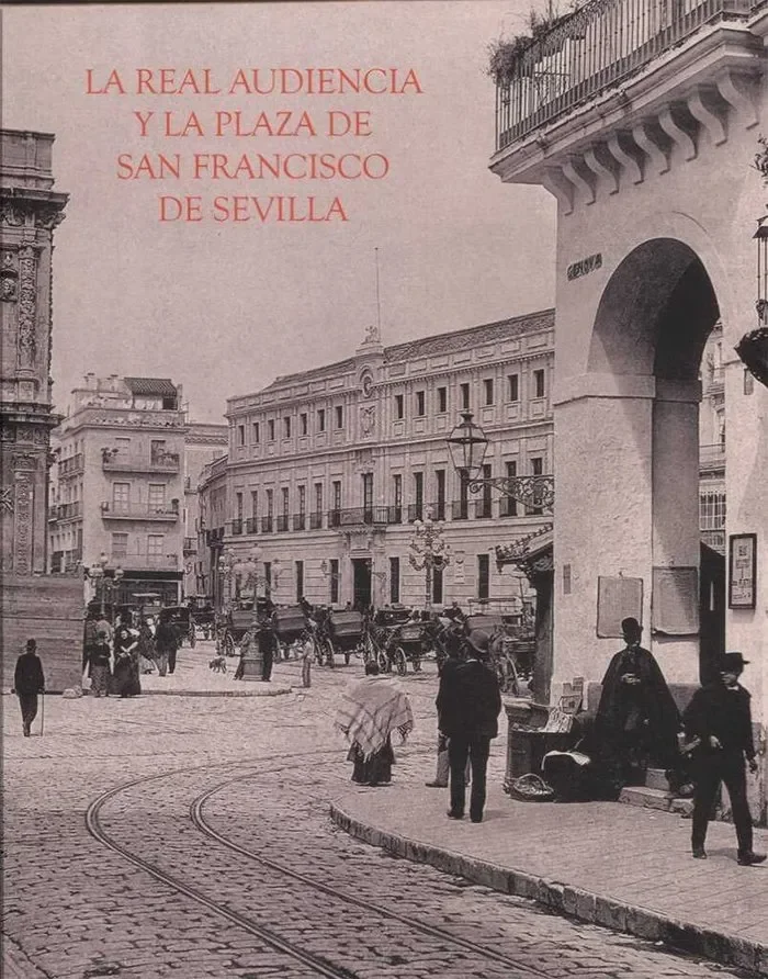 La Real Audiencia y la Plaza de San Francisco
