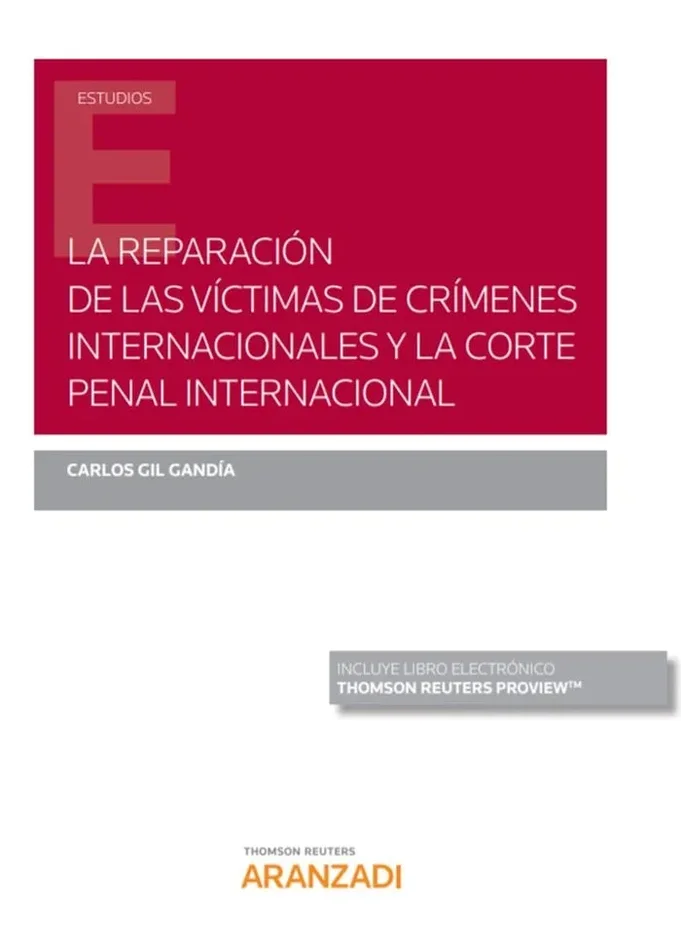 La reparación de las víctimas de crímenes internacionales y la Corte Penal Internacional (Papel + e-book)