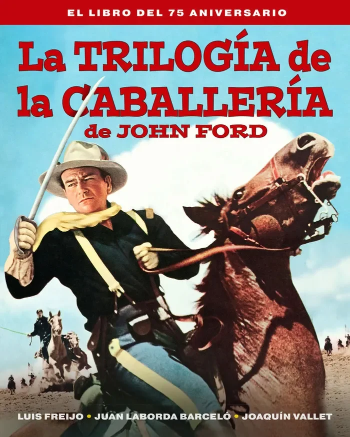 La trilogia de la caballeria de john ford. el libro del 75 a