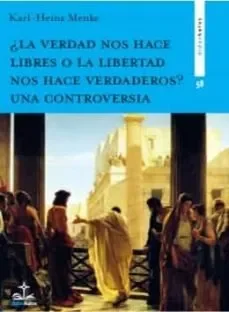 ¿la verdad nos hace libres o la libertad nos hace verdaderos? una