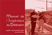 Manuel de l´ingénieur du bâtiment:guide visuel d´exécution de chantiers