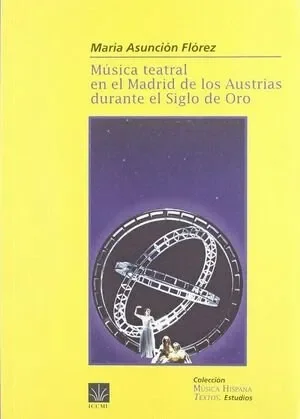 Música teatral en el Madrid de los Austrias durante el Siglo de Oro