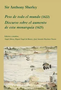 Peso de todo el mundo (1622). Discurso sobre el aumento de esta monarquía (1625)
