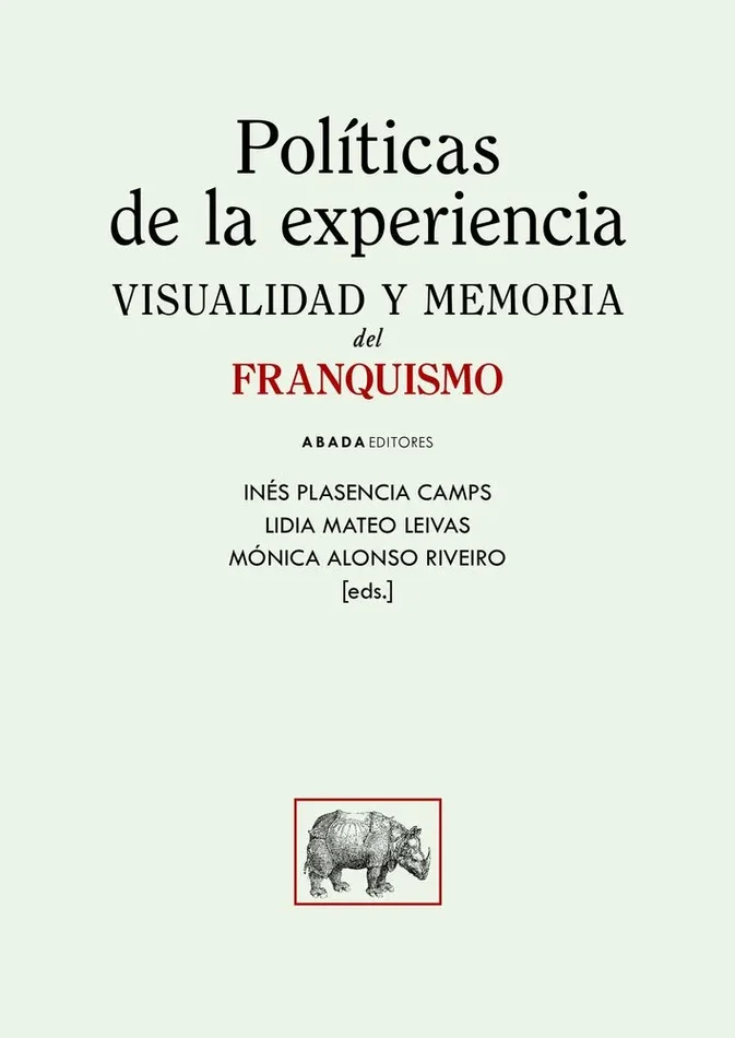 Politicas de la experiencia. visualidad y memoria del franquismo