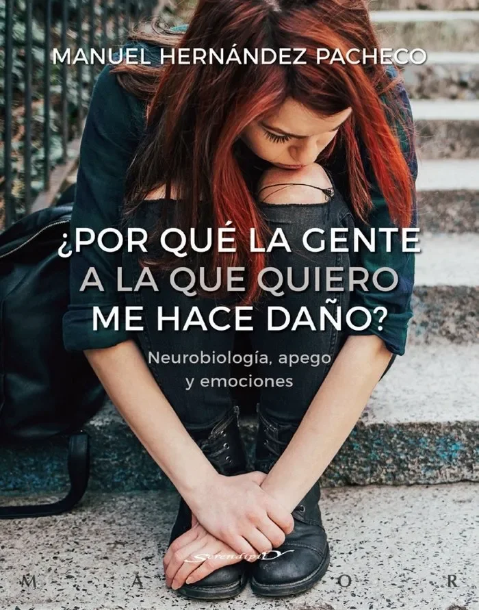 ¿Por qué la gente a la que quiero me hace daño? Neurobiología, apego y emociones