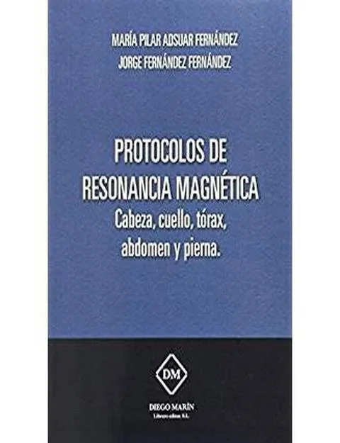 Protocolos de resonancia magnetica cabeza, cuello, torax, abdomen y pierna