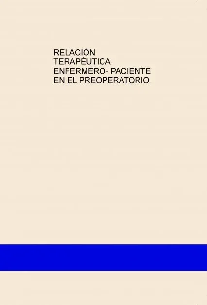 Relación terapÉutica enfermero- paciente en el preoperatorio