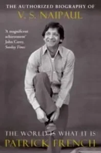 World is what it is, the. biography of v.s. naipaul